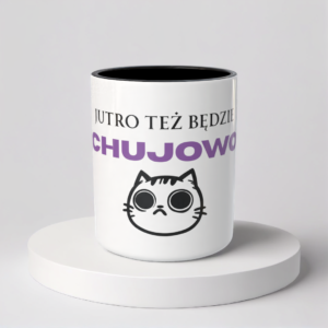 Śmieszny Kubek Niegrzeczne - Jutro też będzie chujowo
